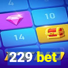 229 bet